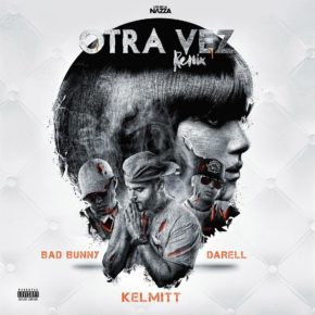 Kelmitt Ft. Bad Bunny & Darell - Otra Vez (Official Remix) MP3