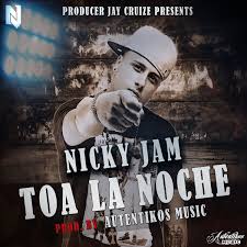 Nicky Jam Ft Jay Cruize - Toa La Noche MP3
