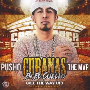 Pusho - Las Cubanas En El Cuello (All The Way Up) MP3