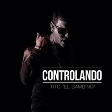 Tito El Bambino - Controlando MP3