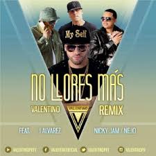Valentino Ft. J Alvarez, Nicky Jam Y Ñejo - No Llores Mas MP3