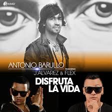 Antonio Barullo Ft. J Alvarez y Flex - Disfruta La Vida MP3