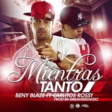 Carlitos Rossy Ft. Beny Blaze - Mientras Tanto MP3