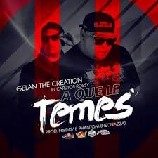Carlitos Rossy Ft. Gelan The Creation - A Que Le Temes MP3
