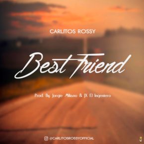 Carlitos Rossy - Best Friend MP3