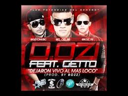 D.OZi Ft. Getto - Dejaron Vivo Al Mas Loco MP3