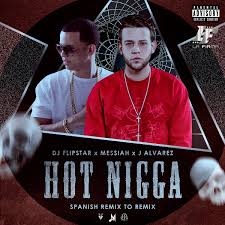 DJ Flipstar Ft. Messiah y J Alvarez - Hot Nigga (Remix To Remix) MP3