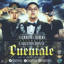 El Duo Del Ruido Ft. Carlitos Rossy - Cuentale MP3