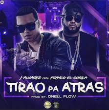 J Alvarez Ft. Franco El Gorila - Tirao Pa Tras MP3