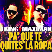 J King y Maximan - Pa Que Te Quites La Ropa MP3