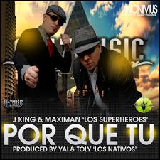 J King y Maximan - Porque Tu MP3