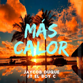 Jaycob Duque Ft El Boy C - Más Calor MP3