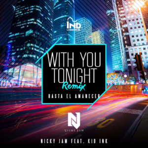 Nicky Jam Ft. Kid Ink - With You Tonight (Hasta El Amanecer) (Remix) MP3