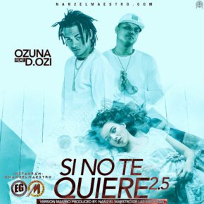 Ozuna Ft. D.Ozi - Si No Te Quiere 2.5 MP3