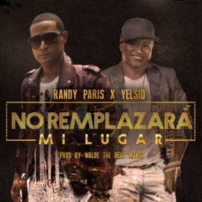 Randy Paris Ft. Yelsid - No Remplazará Mi Lugar MP3