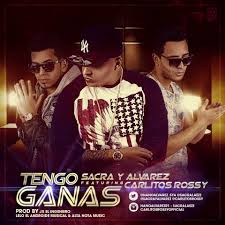 Sacra y Alvarez Ft. Carlitos Rossy - Tengo Ganas MP3