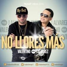Valentino Ft. J Alvarez - No Llores Mas MP3