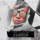 Angel Doze - Me Queda Cabron MP3