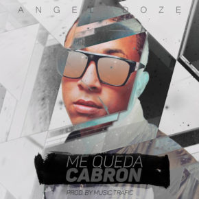 Angel Doze - Me Queda Cabron MP3