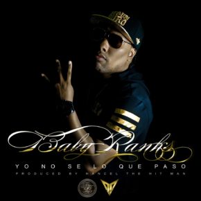 Baby Ranks - Yo No Se Lo Que Paso (Versión Final) MP3