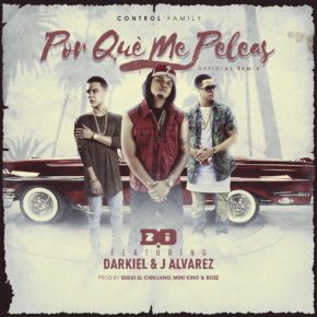 D.OZi Ft J Alvarez & Darkiel - Por Qué Me Peleas (Official Remix) MP3