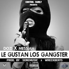 D.OZi Ft. Messiah - Le Gustan Los Gangster MP3