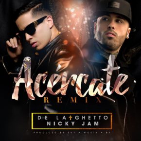 De La Ghetto Ft Nicky Jam - Acércate (Remix) MP3