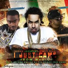 Guelo Star Ft. Dudus Y Gunplay - I Just Came From Mexico MP3