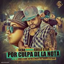 Guelo Star Ft. Geda - Por Culpa De La Nota MP3