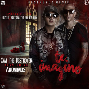 Xavi The Destroyer Ft. Anonimus - Te Imagino MP3