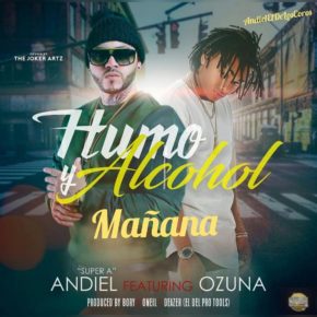 Andiel Super A Ft. Ozuna - Humo & Alcohol MP3