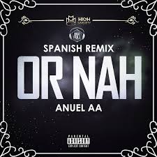 Anuel AA - Or Nah (Spanish Remix) MP3