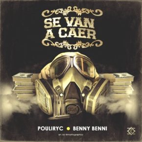 Benny Benni Ft. Pouliryc - Se Van A Caer MP3