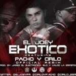 El Joey Ft. Pacho Y Cirilo - Exotico MP3