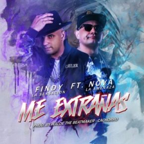 Findy La Sensación Ft. Nova La Amenaza - Me Extrañas MP3