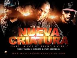 Isaac La Voz Ft. Pacho Y Cirilo - Nueva Criatura MP3