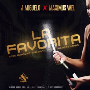 J Miguelo Ft. Maximus Wel - La Favorita MP3