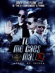 Javy The Flow Ft. JQ the 1 Contender y Yomo - Tu Me Caes Mal MP3