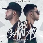 Jayma y Dalex - Las Ganas MP3