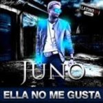 Juno Ft Alex Killer - Ella No Me Gusta MP3