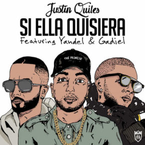 Justin Quiles Ft Yandel & Gadiel - Si Ella Quisiera (Remix) MP3