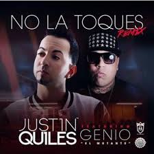 Justin Quiles Ft. Genio El Mutante - No La Toques MP3