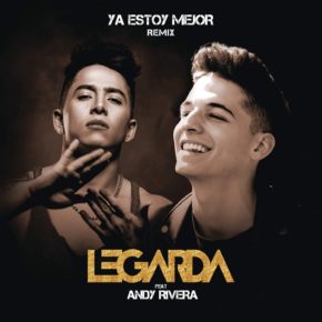 Legarda Ft. Andy Rivera - Ya Estoy Mejor (Remix) MP3