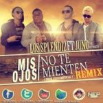 Los Splendi2 Ft Juno - Mis Ojos No Te Miente (Remix) MP3