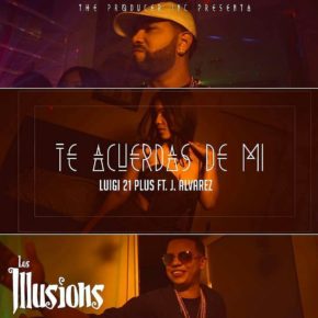 Luigi 21 Plus Ft. J Alvarez - Te Acuerdas De Mi (Los Illusions) MP3