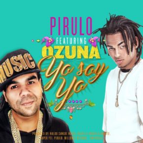 Pirulo Ft. Ozuna - Yo Soy Yo MP3