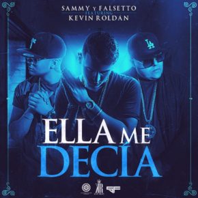 Sammy Y Falsetto Ft. Kevin Roldan - Ella Me Decía MP3