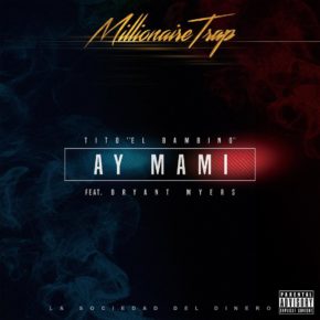 Tito El Bambino Ft Bryant Myers - Ay Mami MP3