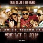 Trebol Clan Ft. Dr. Joe - Sueltate El Pelo MP3