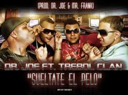 Trebol Clan Ft. Dr. Joe - Sueltate El Pelo MP3